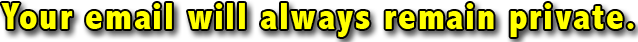 Your email will always remain private.